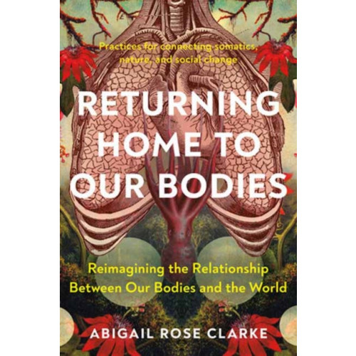 North Atlantic Books,U.S. Returning Home to Our Bodies (häftad, eng)