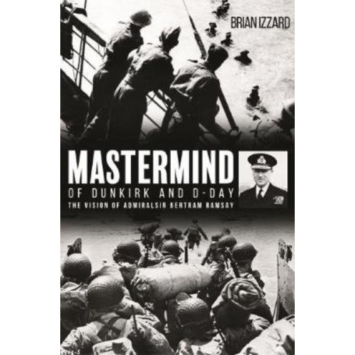 Casemate Publishers Mastermind of Dunkirk and D-Day (inbunden, eng)