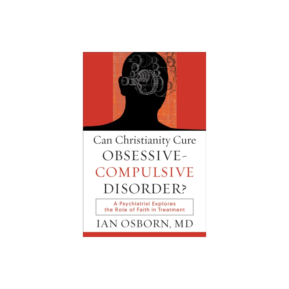 Produktbild för Can Christianity Cure Obsessive–Compulsive Disor – A Psychiatrist Explores the Role of Faith in Treatment (häftad, eng)