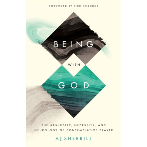 Baker publishing group Being with God – The Absurdity, Necessity, and Neurology of Contemplative Prayer (häftad, eng)