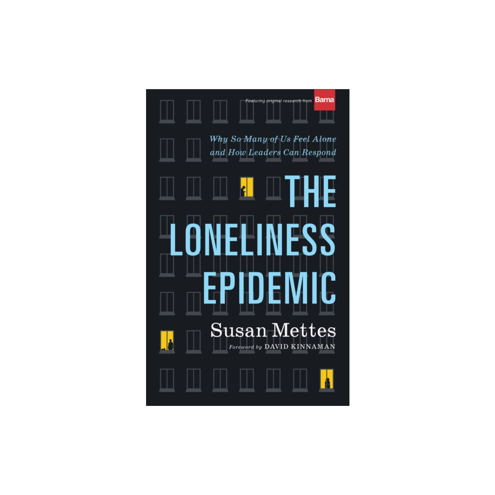 Produktbild för The Loneliness Epidemic – Why So Many of Us Feel Alone––and How Leaders Can Respond (inbunden, eng)