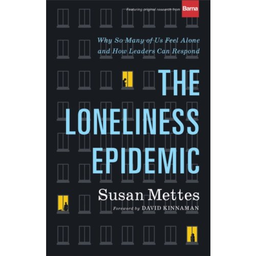 Baker publishing group The Loneliness Epidemic – Why So Many of Us Feel Alone––and How Leaders Can Respond (inbunden, eng)