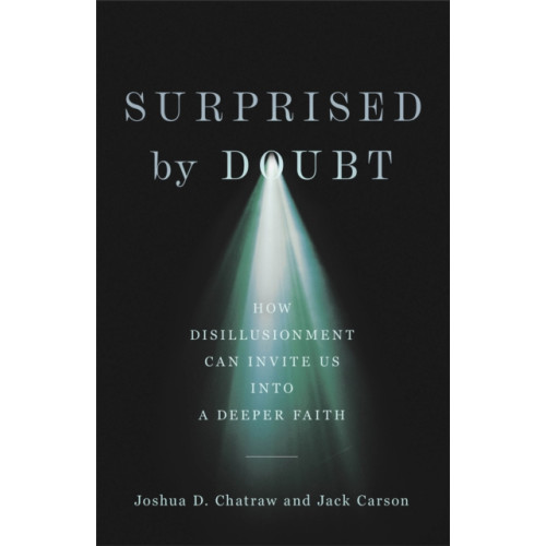 Baker publishing group Surprised by Doubt – How Disillusionment Can Invite Us into a Deeper Faith (inbunden, eng)
