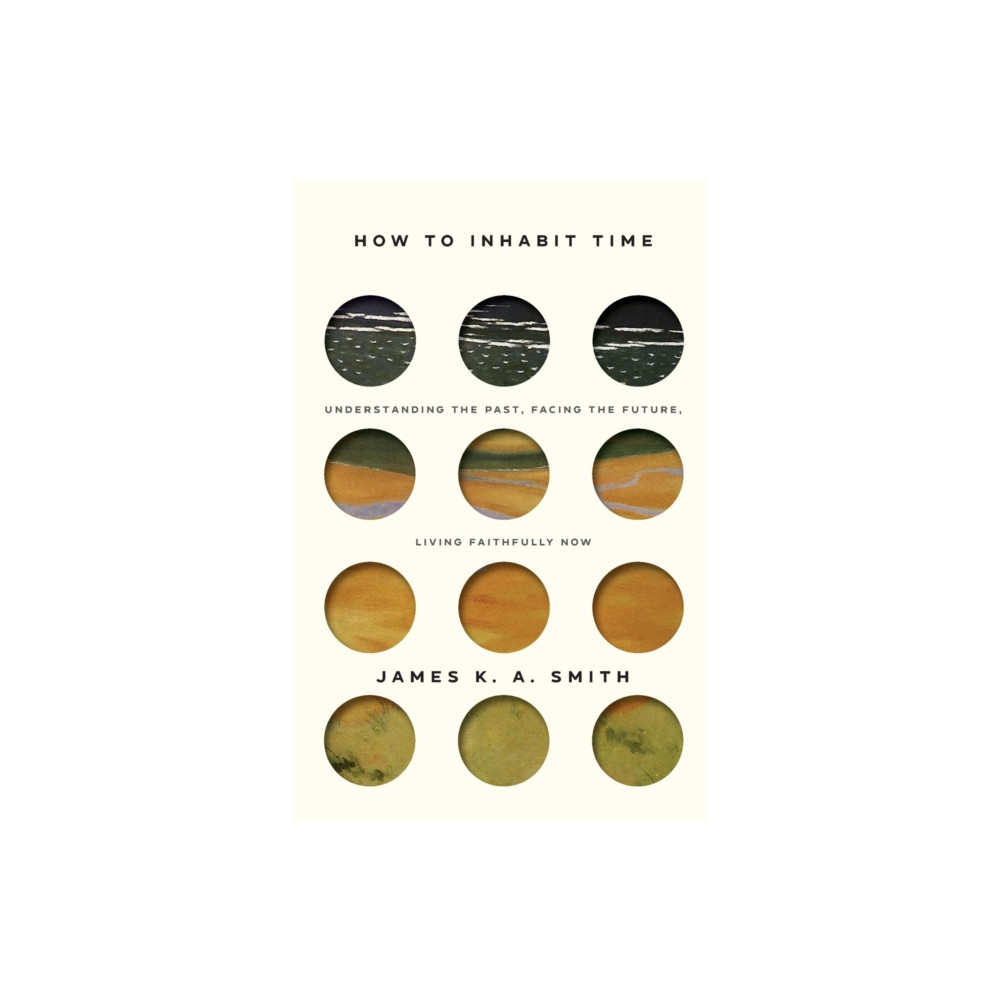 Produktbild för How to Inhabit Time ITPE – Understanding the Past, Facing the Future, Living Faithfully Now (häftad, eng)