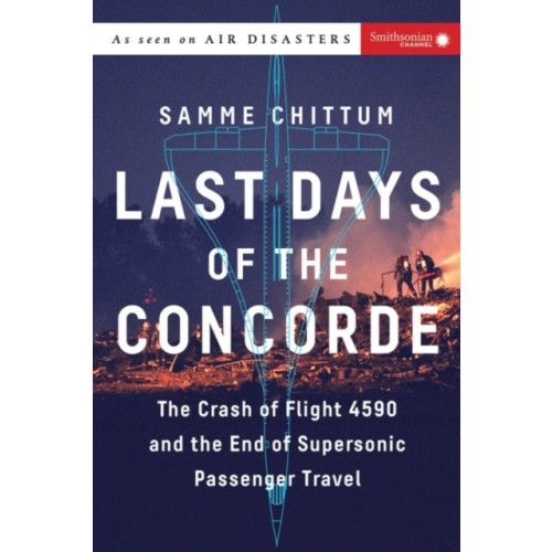 Smithsonian Books Last Days of the Concorde (häftad, eng)