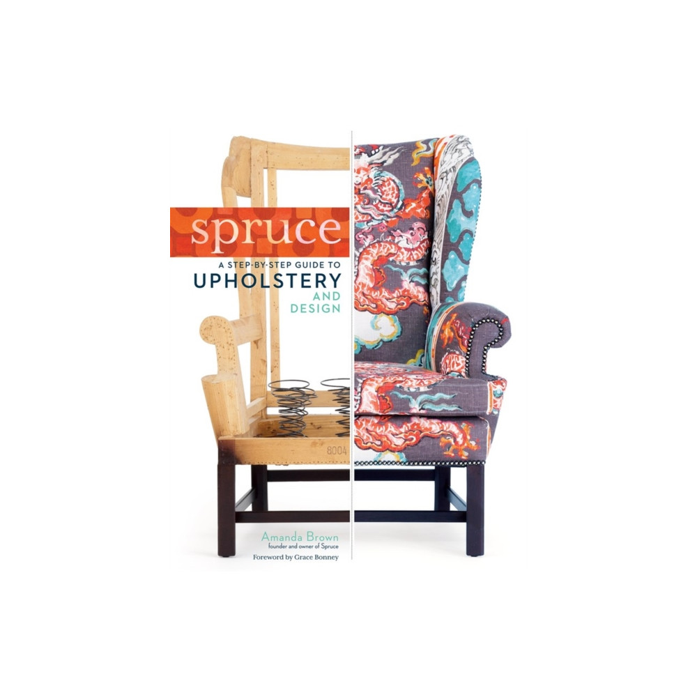 Produktbild för Spruce: A Step-by-Step Guide to Upholstery and Design (inbunden, eng)