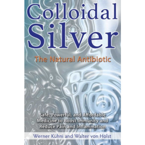 Inner Traditions Bear and Company Colloidal Silver (häftad, eng)