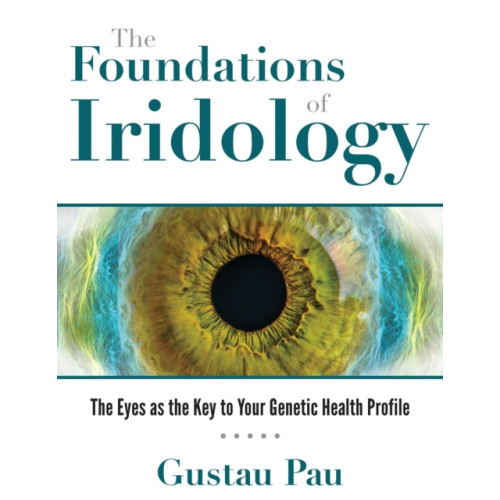 Inner Traditions Bear and Company The Foundations of Iridology (inbunden, eng)