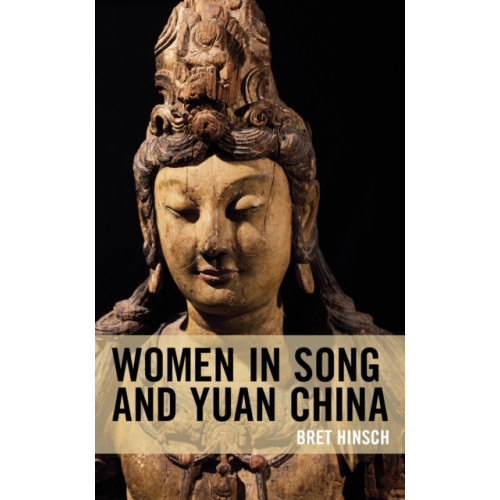 Rowman & littlefield Women in Song and Yuan China (häftad, eng)