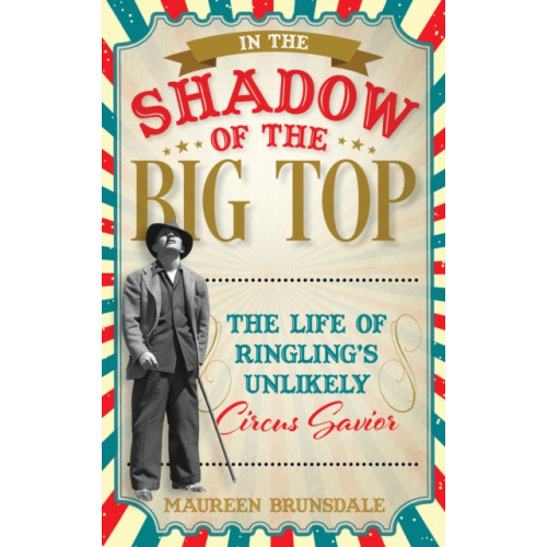 Bloomsbury Publishing PLC In the Shadow of the Big Top (inbunden, eng)