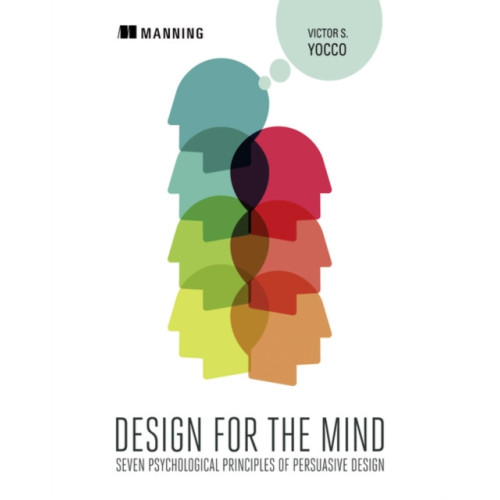 Manning Publications Design for the Mind:Seven Psychological Principles of Persuasive Design (häftad, eng)