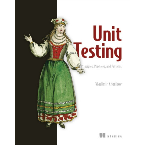 Manning Publications Unit Testing:Principles, Practices and Patterns (häftad, eng)