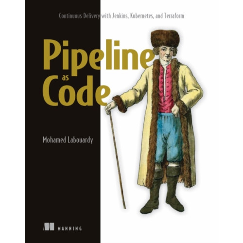 Manning Publications Pipeline as Code: Continuous Delivery with Jenkins, Kubernetes, and Terraform (häftad, eng)