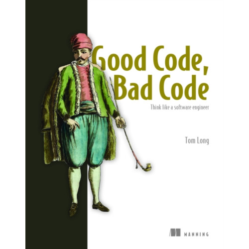 Manning Publications Good Code, Bad Code: Think like a software engineer (häftad, eng)