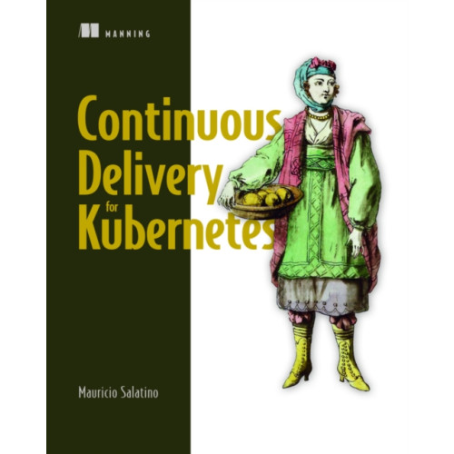 Manning Publications Continuous Delivery for Kubernetes (häftad, eng)