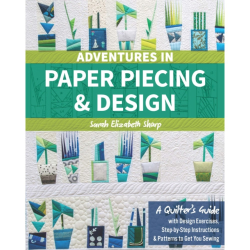 C & T Publishing Adventures in Paper Piecing & Design (häftad)