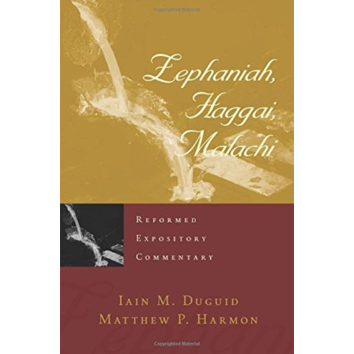 P & R Publishing Co (Presbyterian & Reformed) Reformed Expository Commentary: Zephaniah, Haggai, Malachi (inbunden, eng)