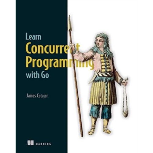 Manning Publications Learn Concurrent Programming with Go (inbunden, eng)