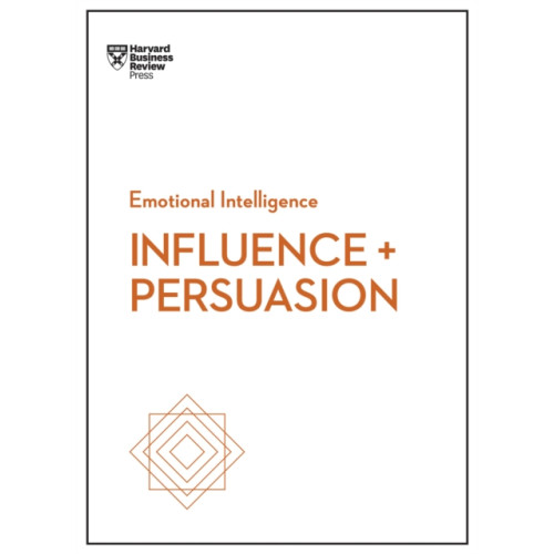 Harvard Business Review Press Influence and Persuasion (HBR Emotional Intelligence Series) (häftad, eng)