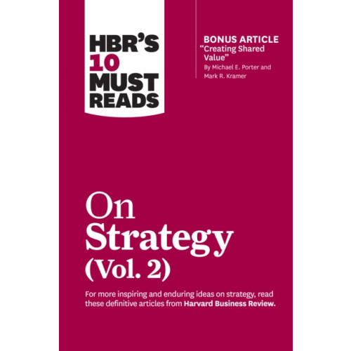 Harvard Business Review Press HBR's 10 Must Reads on Strategy, Vol. 2 (with bonus article "Creating Shared Value" By Michael E. Porter and Mark R. Kramer) (häftad, eng)