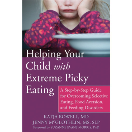 New Harbinger Publications Helping Your Child with Extreme Picky Eating (häftad, eng)