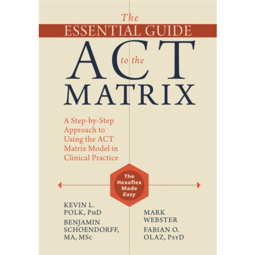 New Harbinger Publications The Essential Guide to the ACT Matrix (häftad, eng)