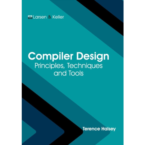 Larsen and Keller Education Compiler Design: Principles, Techniques and Tools (inbunden, eng)