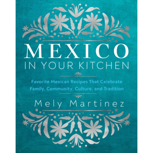 Quarto Publishing Group USA Inc Mexico in Your Kitchen (inbunden, eng)