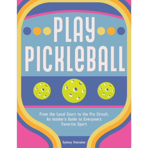 Quarto Publishing Group USA Inc Play Pickleball (inbunden, eng)