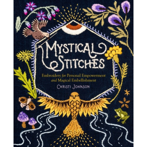 Workman Publishing Mystical Stitches: Embroidery for Personal Empowerment and Magical Embellishment (inbunden, eng)