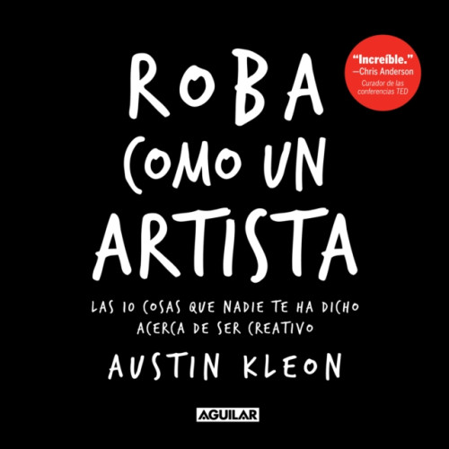 Penguin Random House Grupo Editorial Roba como un artista: Las 10 cosas que nadie te ha dicho acerca de ser creativo / Steal Like an Artist: 10 Things Nobody Told You About Being Creative (häftad, spa)