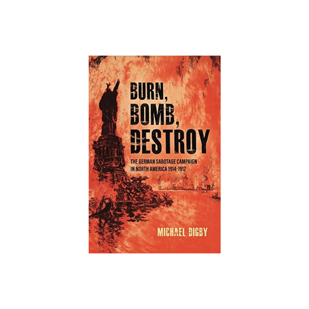 Produktbild för Burn, Bomb, Destroy (inbunden, eng)