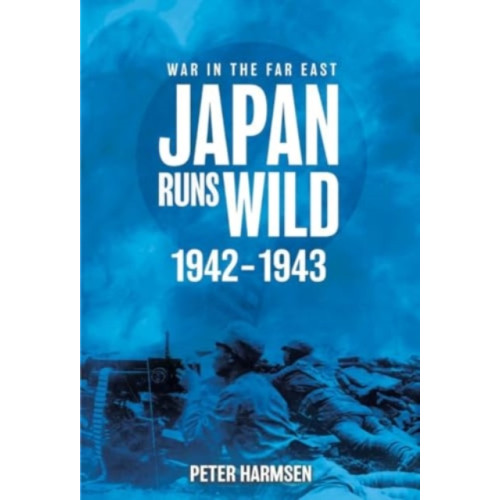 Casemate Publishers Japan Runs Wild, 1942–1943 (häftad, eng)