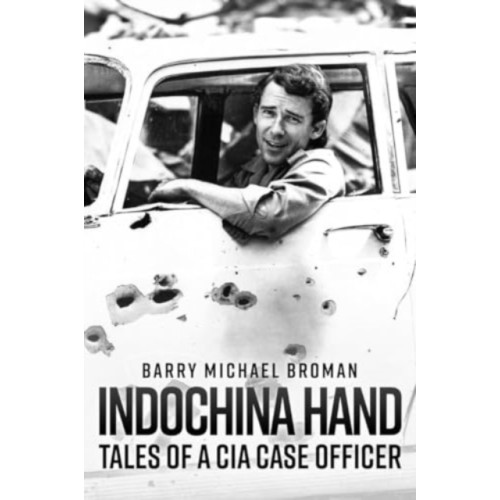 Casemate Publishers Indochina Hand: Tales of a CIA Case Officer (inbunden, eng)