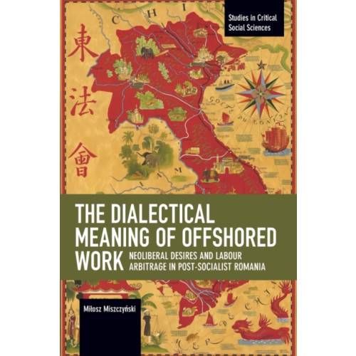 Haymarket Books The Dialectical Meaning of Offshored Work (häftad, eng)