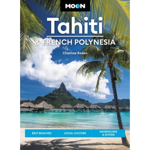 Avalon Travel Publishing Moon Tahiti & French Polynesia (First Edition) (häftad, eng)