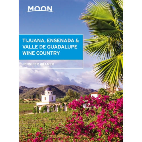 Avalon Travel Publishing Moon Tijuana, Ensenada & Valle de Guadalupe Wine Country (First Edition) (häftad, eng)