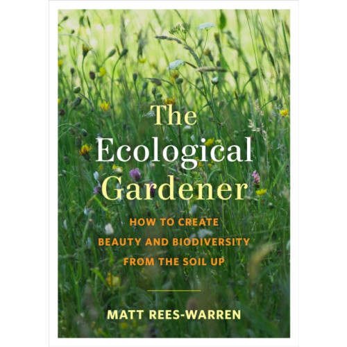 Chelsea Green Publishing Co The Ecological Gardener (häftad, eng)