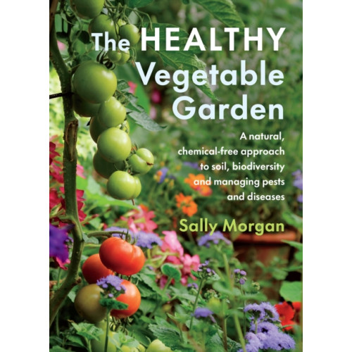 Chelsea Green Publishing Co The Healthy Vegetable Garden (häftad, eng)