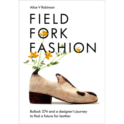 Chelsea Green Publishing Co Field, Fork, Fashion (inbunden, eng)