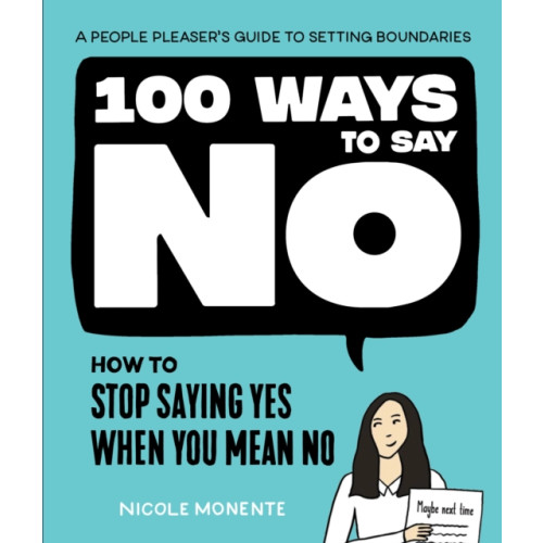 Sasquatch Books 100 Ways to Say No (inbunden, eng)