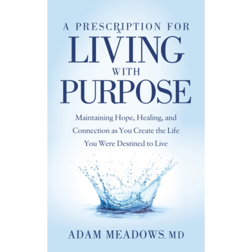 Morgan James Publishing llc A Prescription for Living with Purpose (häftad, eng)