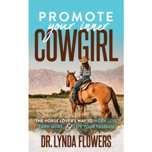 Morgan James Publishing llc Promote Your Inner Cowgirl (häftad, eng)