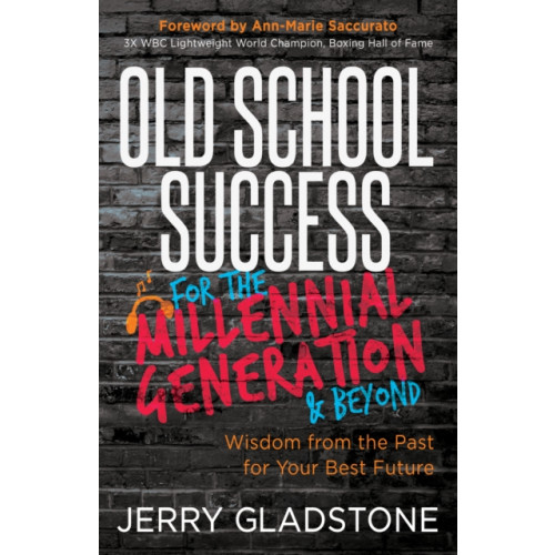 Morgan James Publishing llc Old School Success for the Millennial Generation & Beyond (häftad, eng)