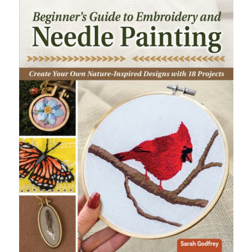 Fox Chapel Publishing Beginner’s Guide to Embroidery and Needle Painting (häftad)