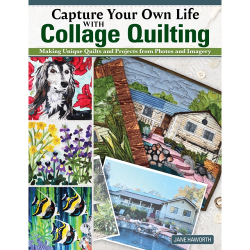 Fox Chapel Publishing Capture Your Own Life with Collage Quilting (häftad)
