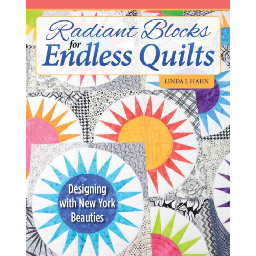 Fox Chapel Publishing Radiant Blocks for Endless Quilts (häftad)