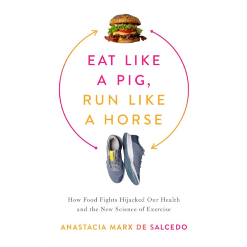 Pegasus Books Eat Like a Pig, Run Like a Horse (inbunden, eng)