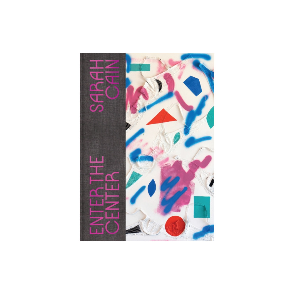 Produktbild för Sarah Cain: Enter the Center (inbunden, eng)