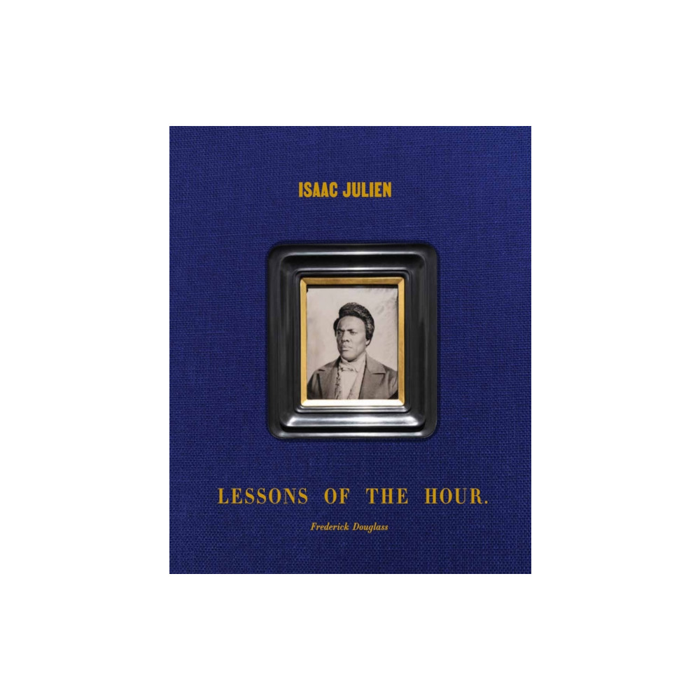 Produktbild för Isaac Julien: Lessons of the Hour – Frederick Douglass (inbunden, eng)